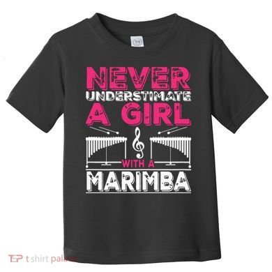 Marimba Player Never Underestimate A Girl With A Marimba Toddler T-Shirt