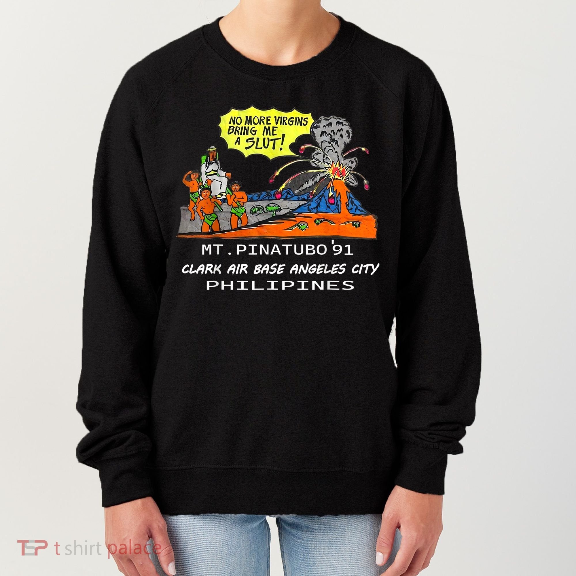 Mt Pinatubo No More Virgins Bring Me A Slut Women's Sweatshirt