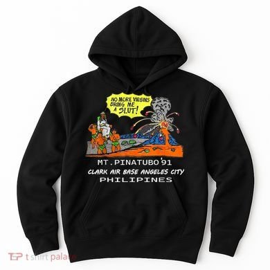 Mt Pinatubo No More Virgins Bring Me A Slut Hoodie