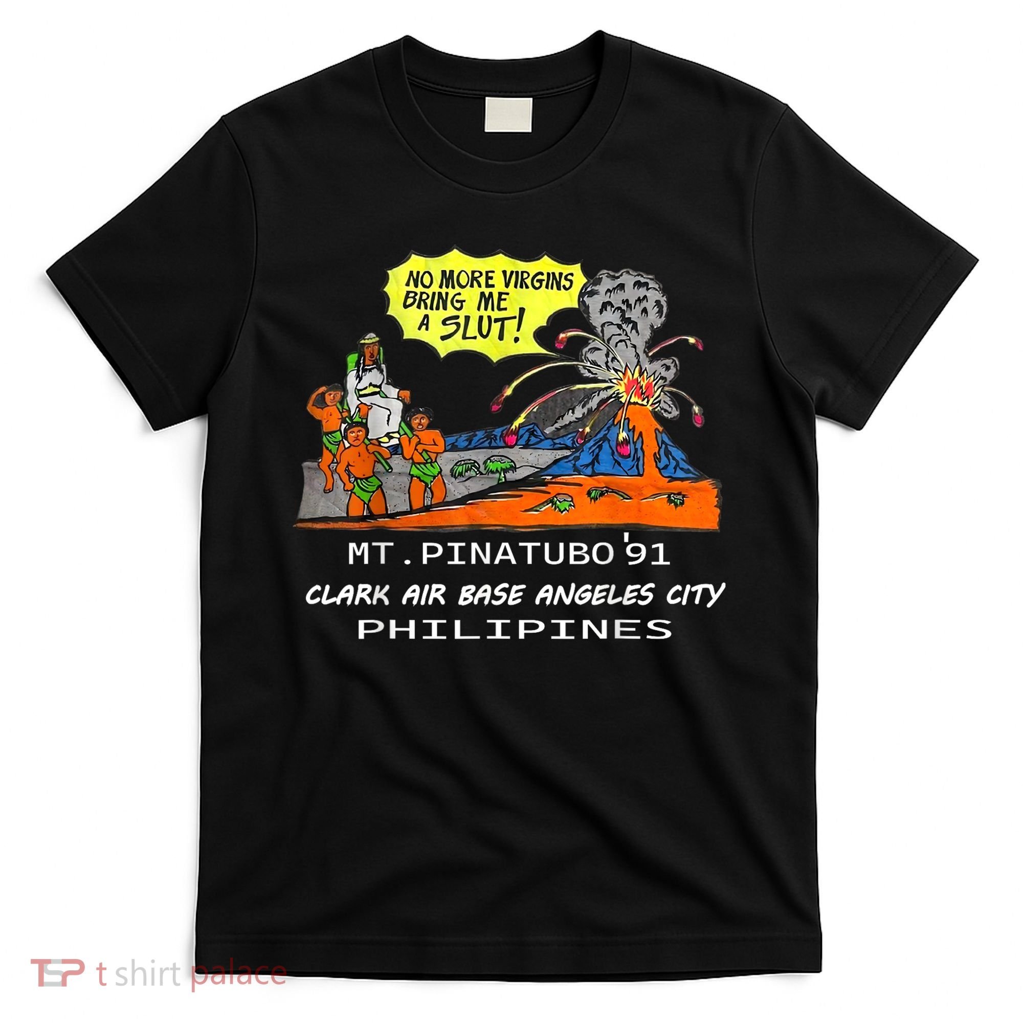 Mt Pinatubo No More Virgins Bring Me A Slut T-Shirt
