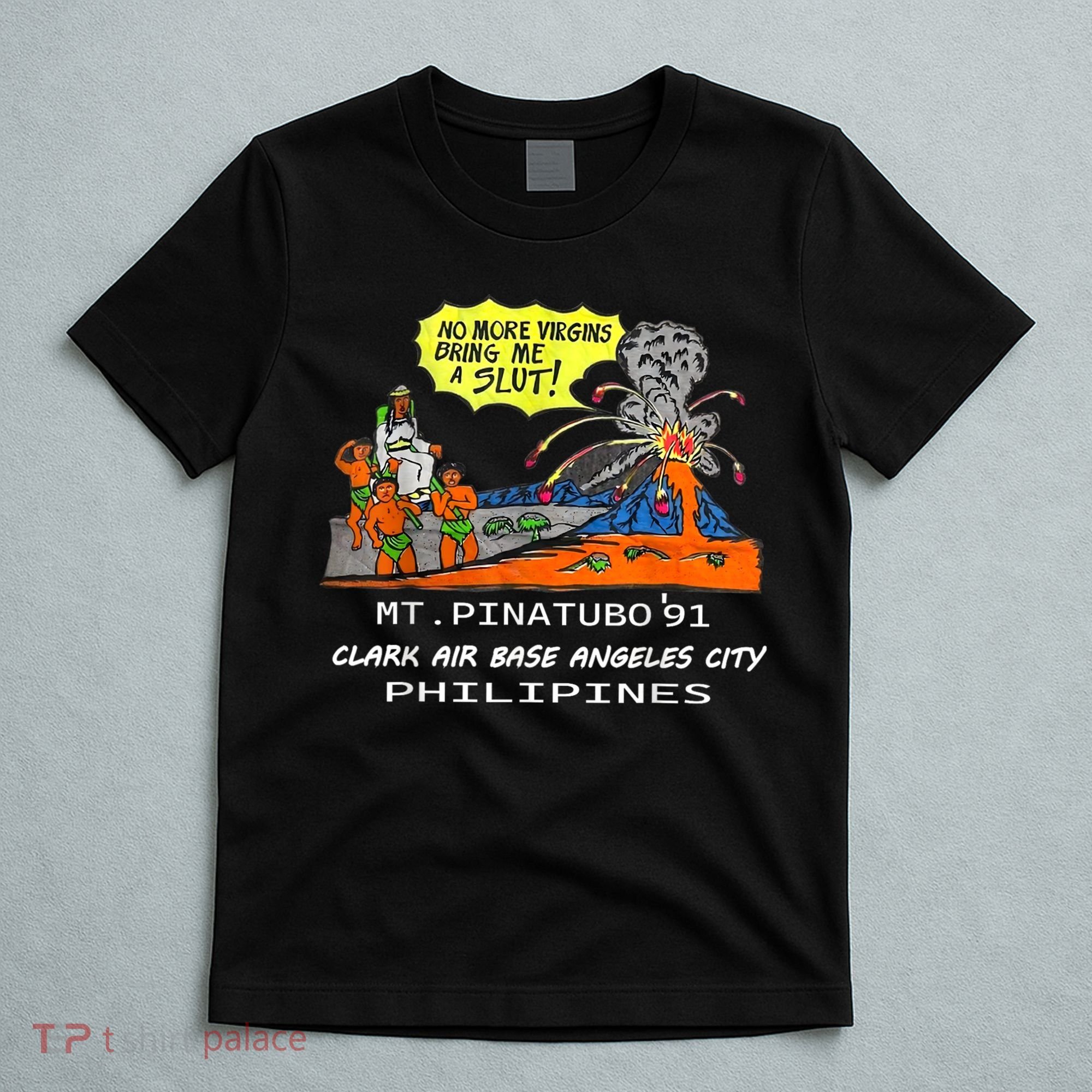 Mt Pinatubo No More Virgins Bring Me A Slut T-Shirt