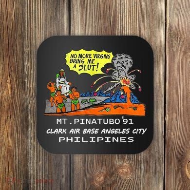 Mt Pinatubo No More Virgins Bring Me A Slut Coaster