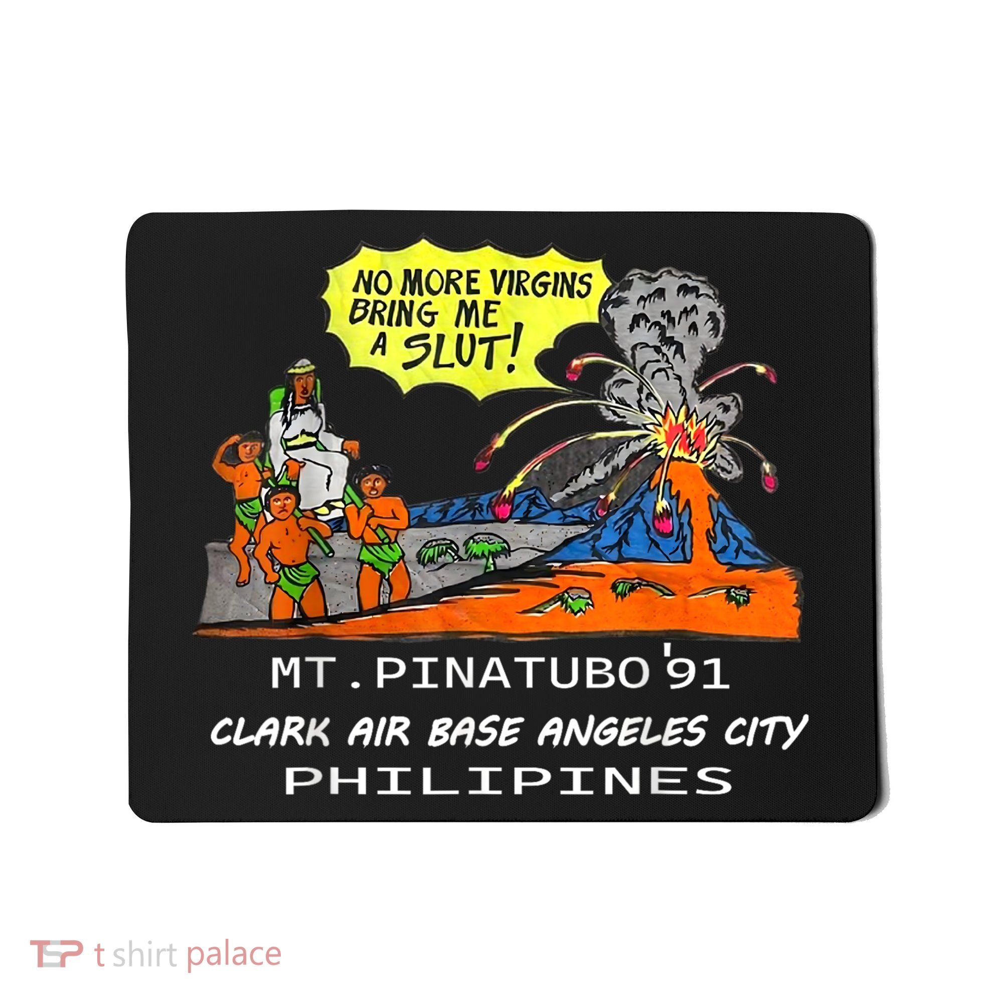Mt Pinatubo No More Virgins Bring Me A Slut Mousepad