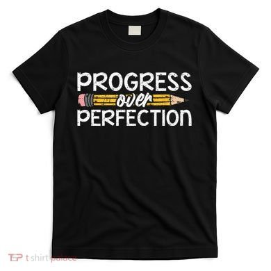 Motivational Progress Over Perfection Back To School Teacher T-Shirt