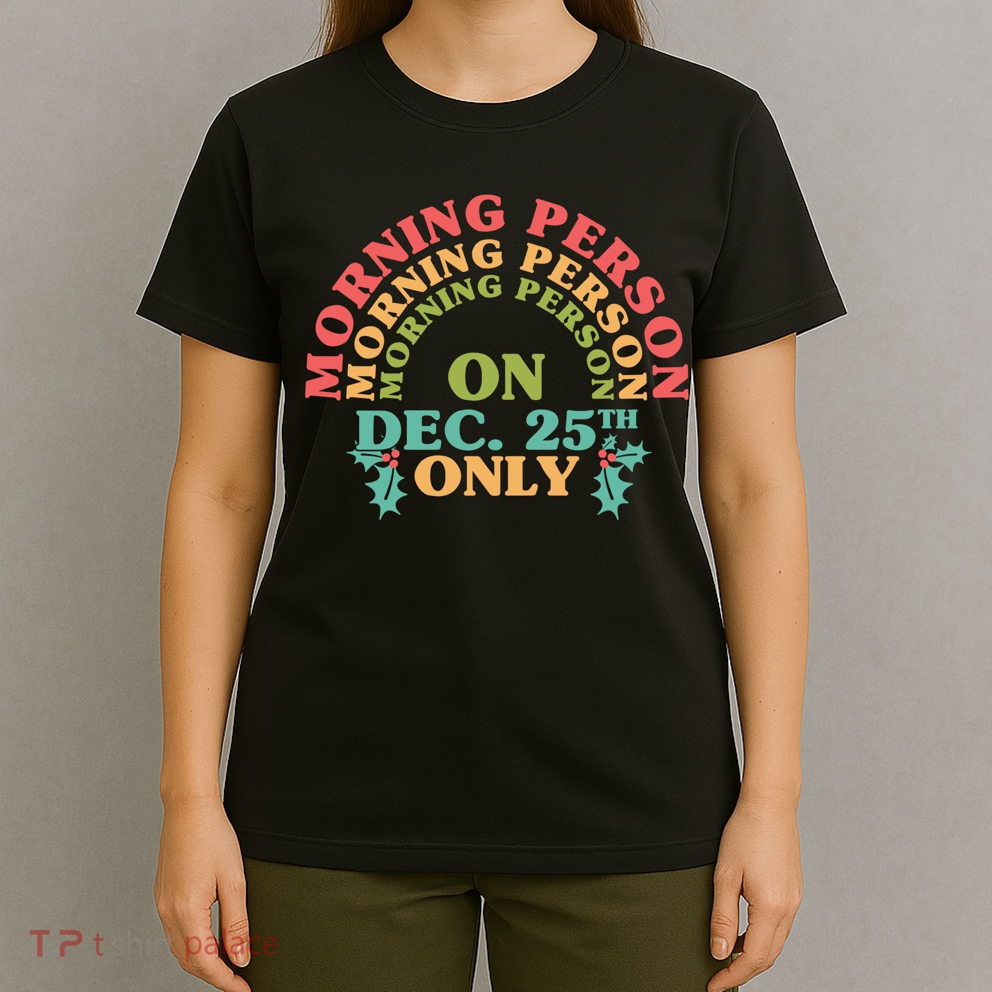Morning Person On Dec 25th Only Funny Christmas T-Shirt