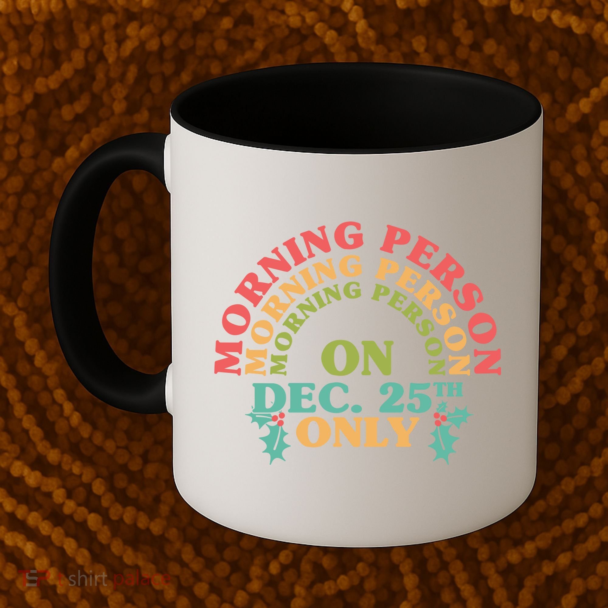 Morning Person On Dec 25th Only Funny Christmas Coffee Mug