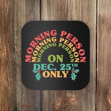 Morning Person On Dec 25th Only Funny Christmas Coaster