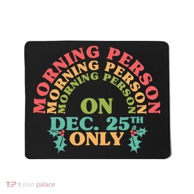 Morning Person On Dec 25th Only Funny Christmas Mousepad