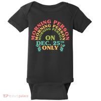 Morning Person On Dec 25th Only Funny Christmas Baby Bodysuit thumb 0