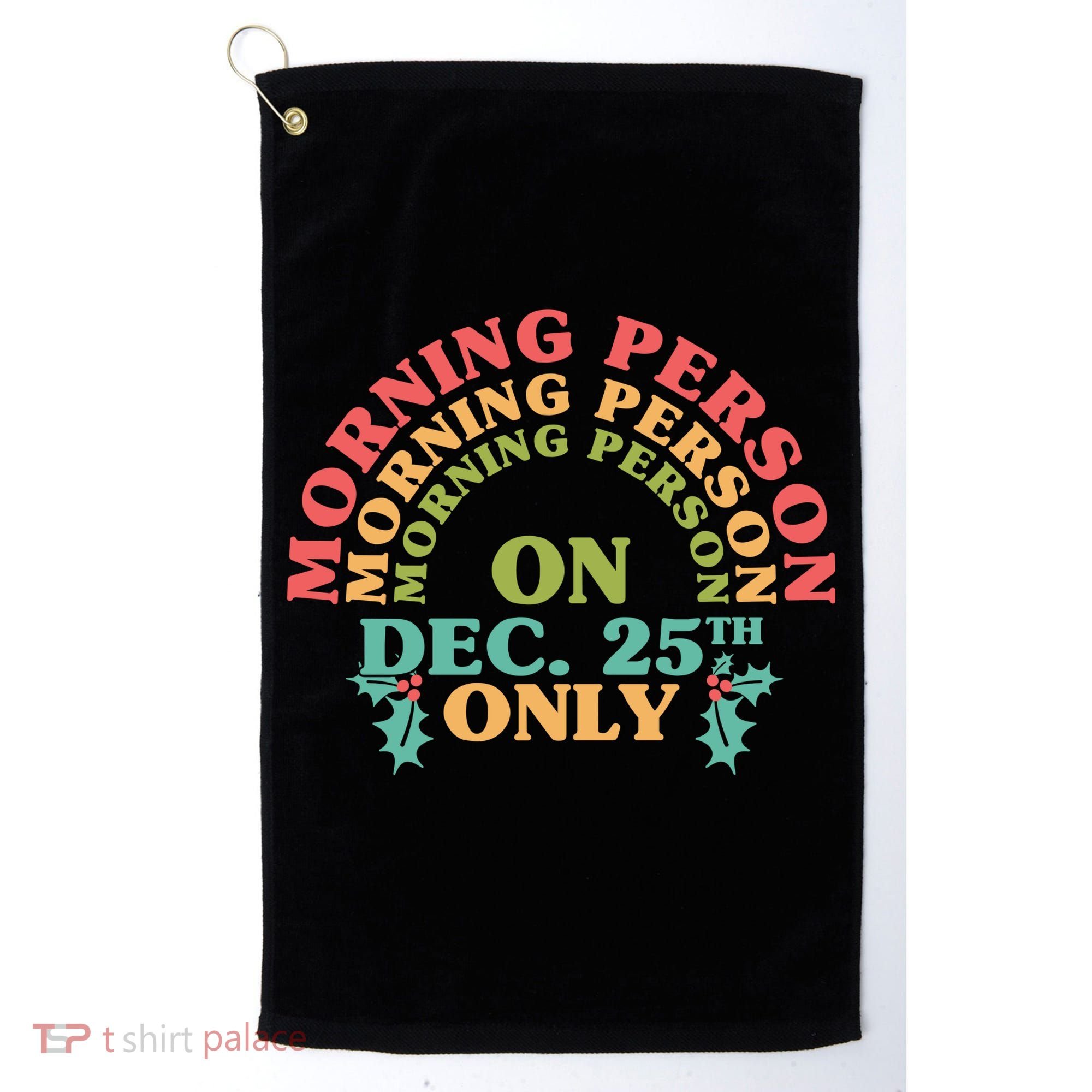 Morning Person On Dec 25th Only Funny Christmas Golf Towel