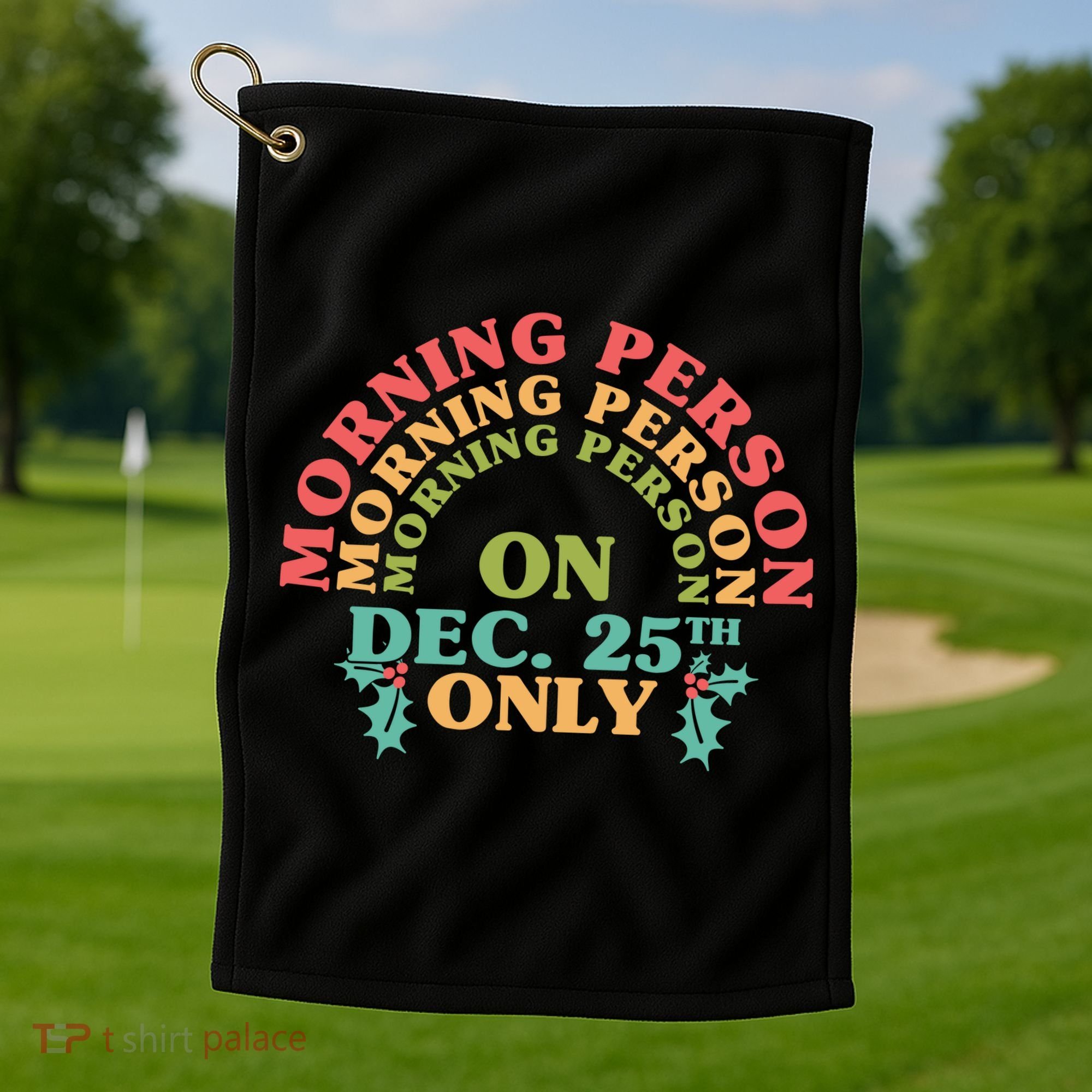 Morning Person On Dec 25th Only Funny Christmas Golf Towel