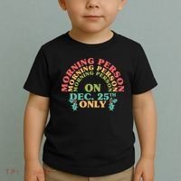 Morning Person On Dec 25th Only Funny Christmas Toddler T-Shirt thumb 2