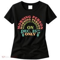 Morning Person On Dec 25th Only Funny Christmas Women's T-Shirt thumb 0