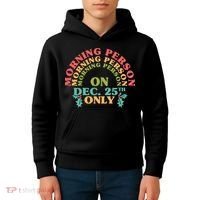 Morning Person On Dec 25th Only Funny Christmas Kids Hoodie thumb 4