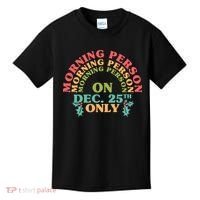 Morning Person On Dec 25th Only Funny Christmas Kids T-Shirt thumb 0