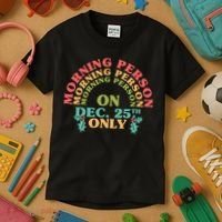 Morning Person On Dec 25th Only Funny Christmas Kids T-Shirt thumb 3