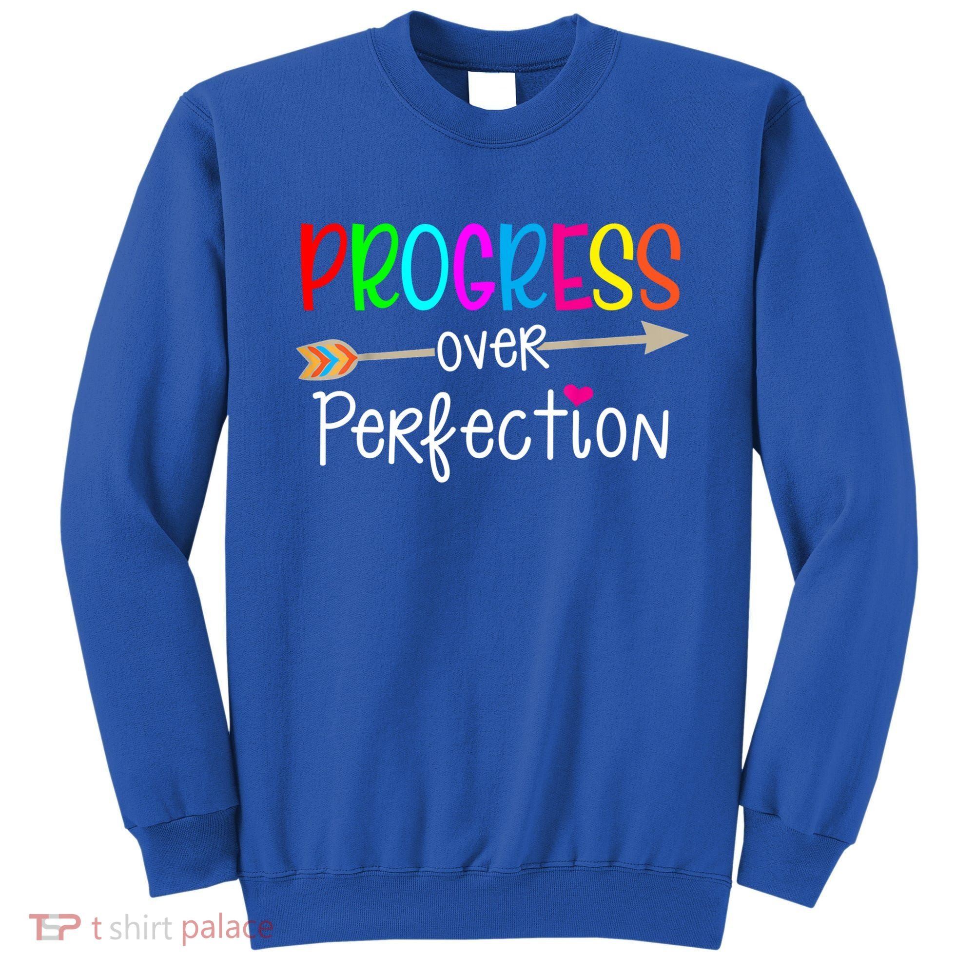 Motivational Progress Over Perfecti To School Teacher Gift Sweatshirt