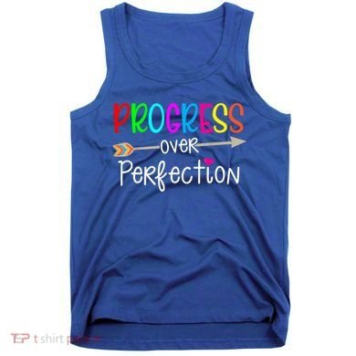 Motivational Progress Over Perfecti To School Teacher Gift Tank Top