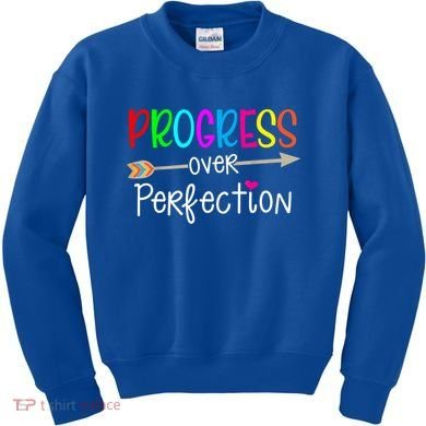 Motivational Progress Over Perfecti To School Teacher Gift Kids Sweatshirt