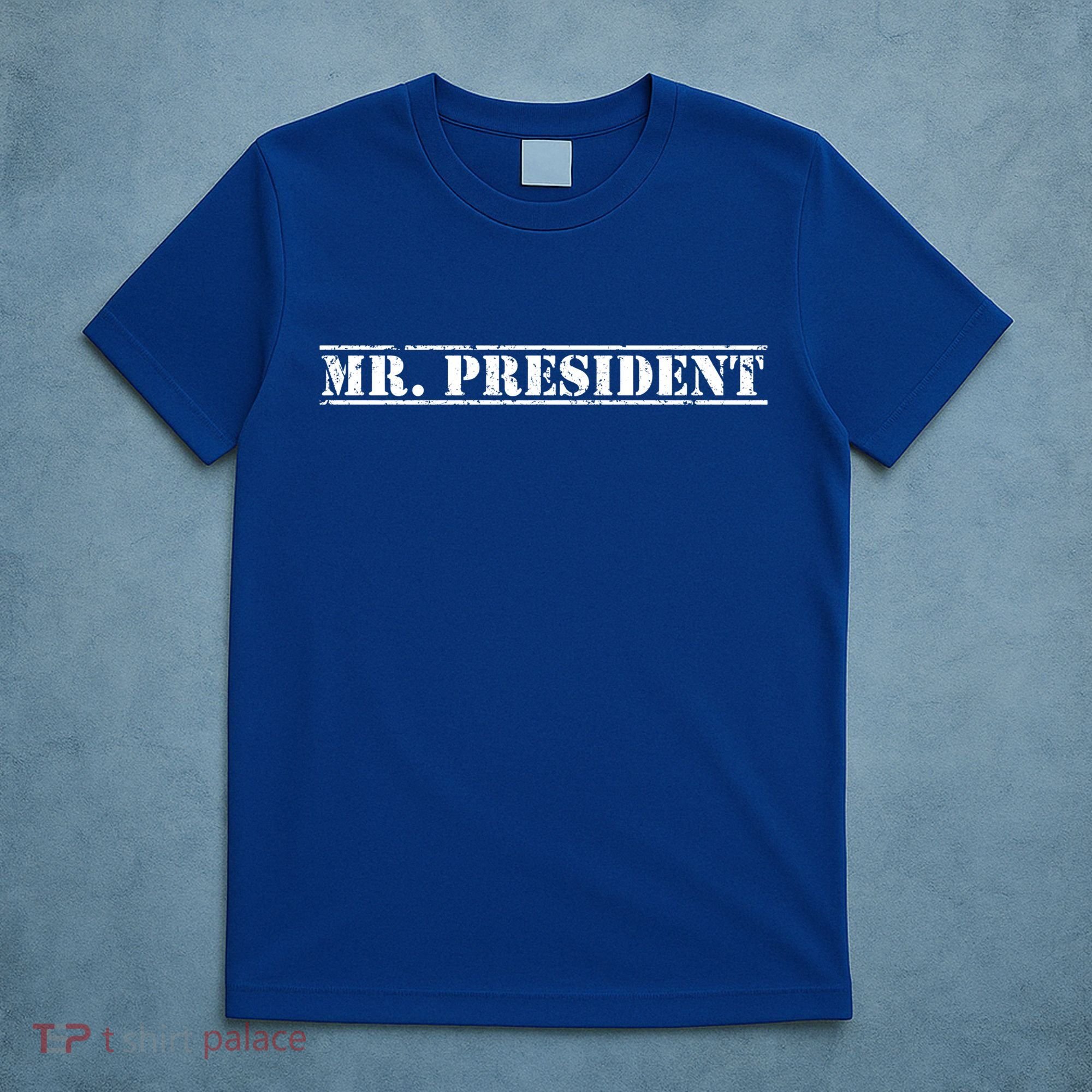 Mr President President Supporter For 4th Of July Gift T-Shirt
