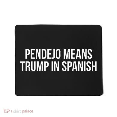 Mexican Protest Pendejo Means Trump In Spanish Mousepad