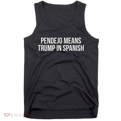 Mexican Protest Pendejo Means Trump In Spanish Tank Top