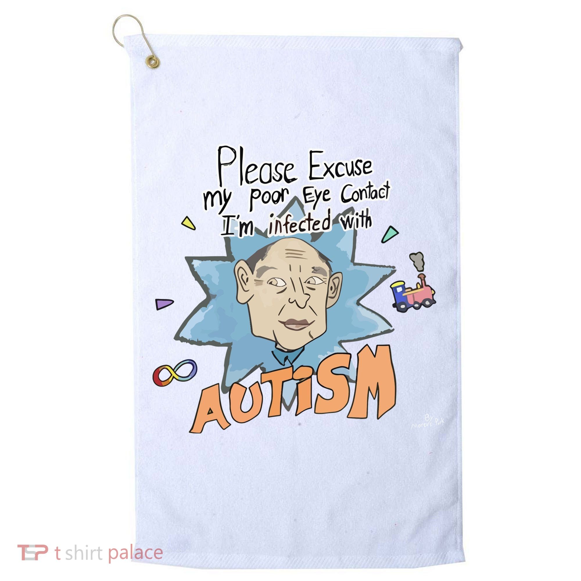 Marcus Pork Please Excuse My Poor Eye Contact IM Infected With Autism Golf Towel