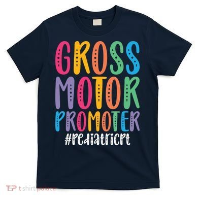 Motor Promoter Pediatric PT Pediatric Physical Therapy T-Shirt