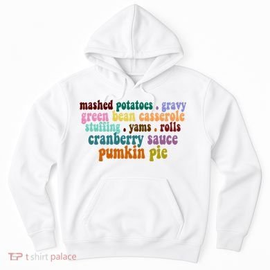 Mashed Potatoes Pumpkin Pie Holiday Food Lover Hoodie