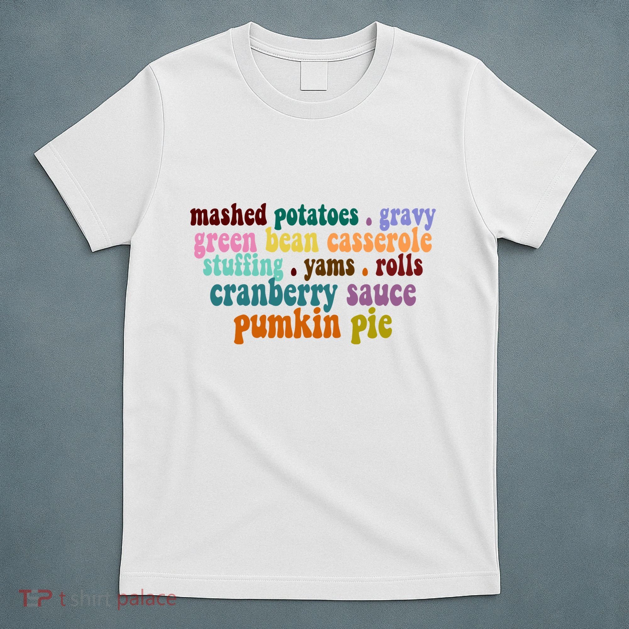 Mashed Potatoes Pumpkin Pie Holiday Food Lover T-Shirt
