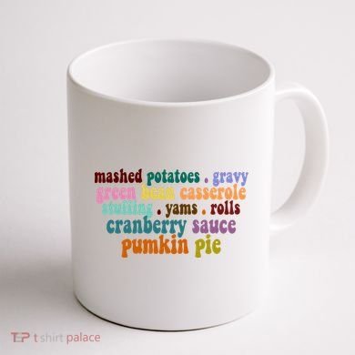 Mashed Potatoes Pumpkin Pie Holiday Food Lover Coffee Mug back