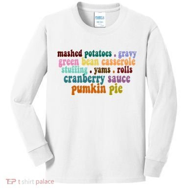 Mashed Potatoes Pumpkin Pie Holiday Food Lover Kids Long Sleeve Shirt