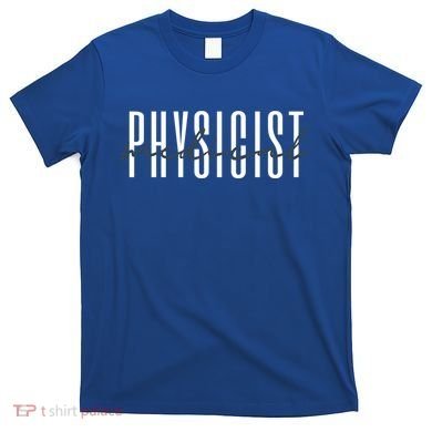 Medical Physicist Radiation Physic Health Physicist Gift T-Shirt