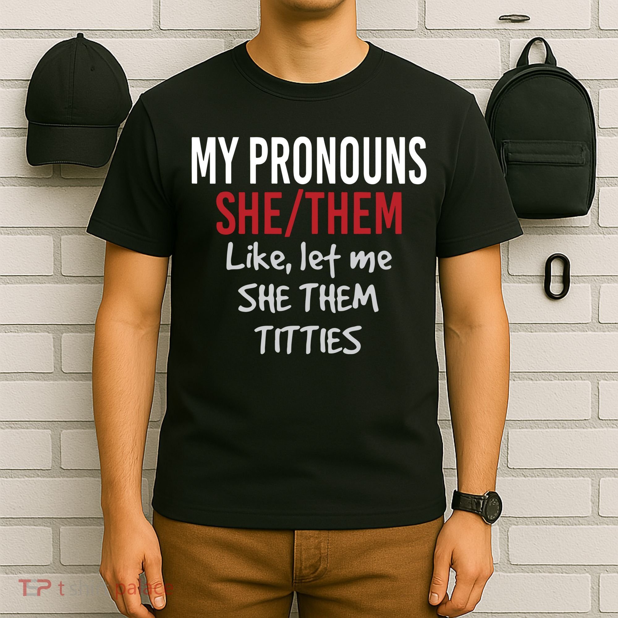 My Pronouns She Them Like Let Me She Them Titties T-Shirt