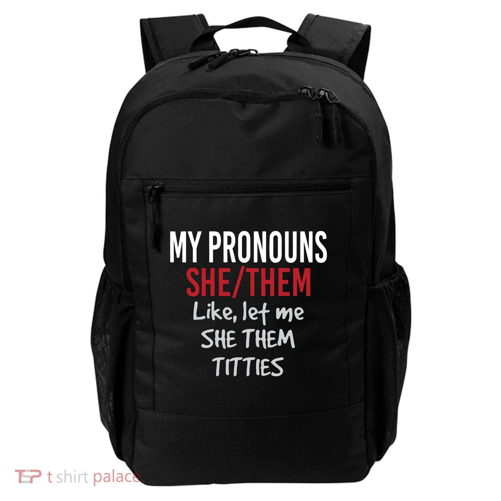 My Pronouns She Them Like Let Me She Them Titties Backpack