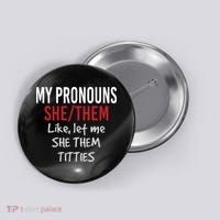 My Pronouns She Them Like Let Me She Them Titties Button thumb 0