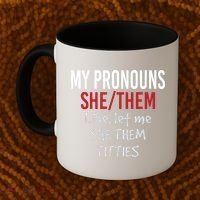 My Pronouns She Them Like Let Me She Them Titties Coffee Mug thumb 2