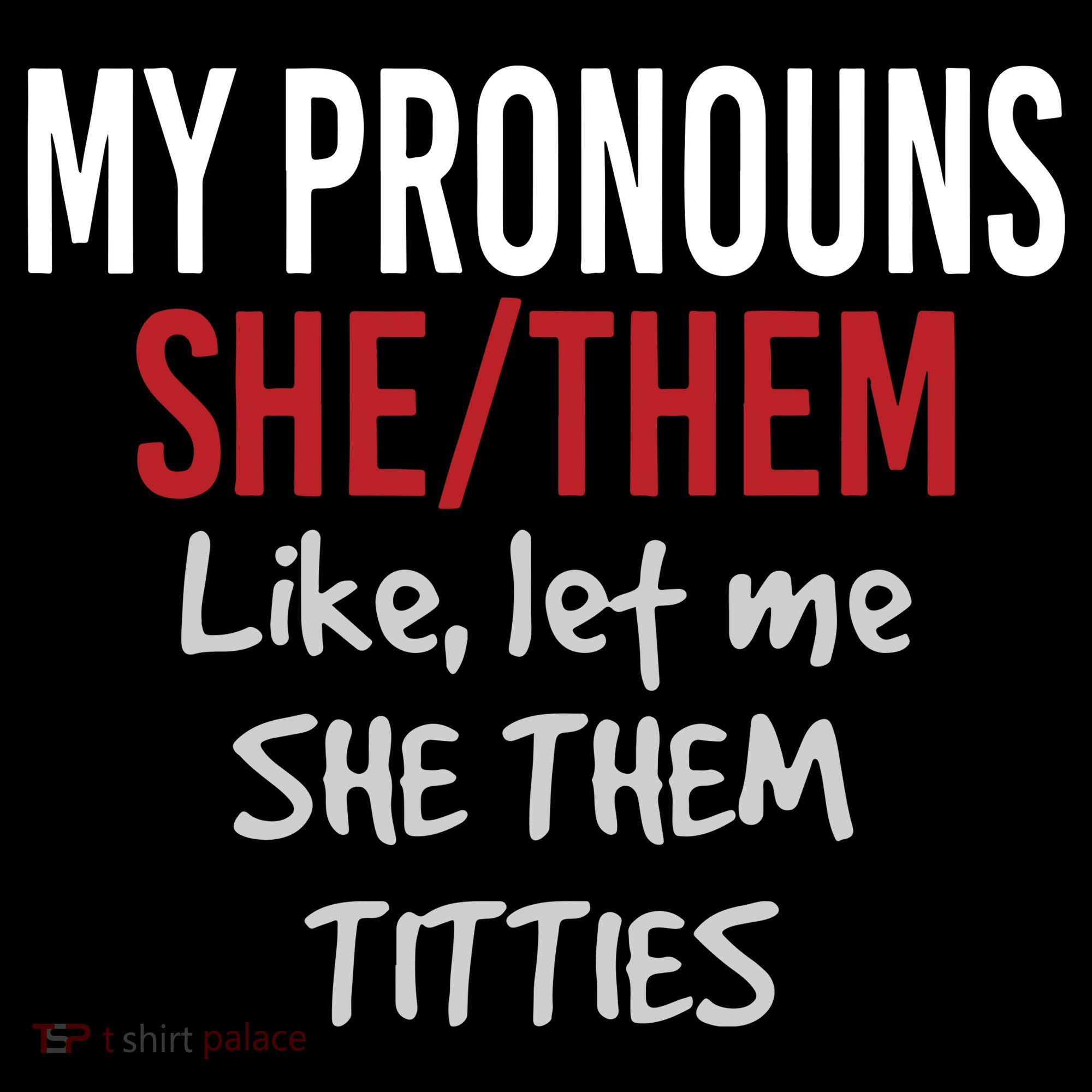 My Pronouns She Them Like Let Me She Them Titties Coffee Mug