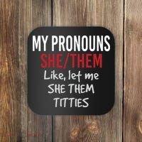 My Pronouns She Them Like Let Me She Them Titties Coaster thumb 0