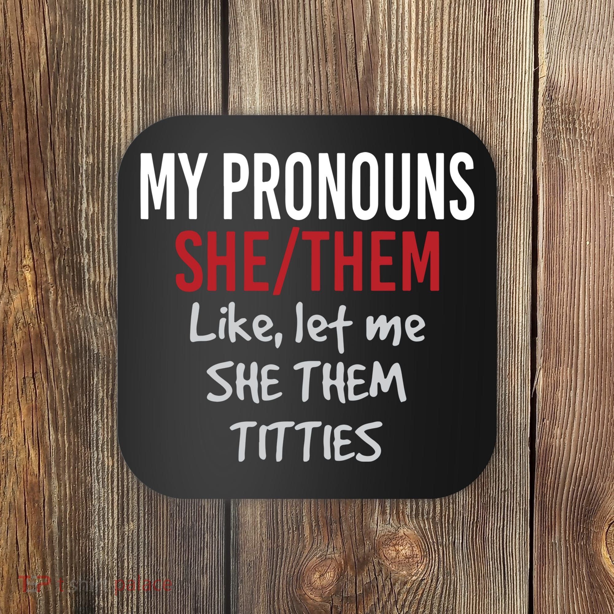 My Pronouns She Them Like Let Me She Them Titties Coaster