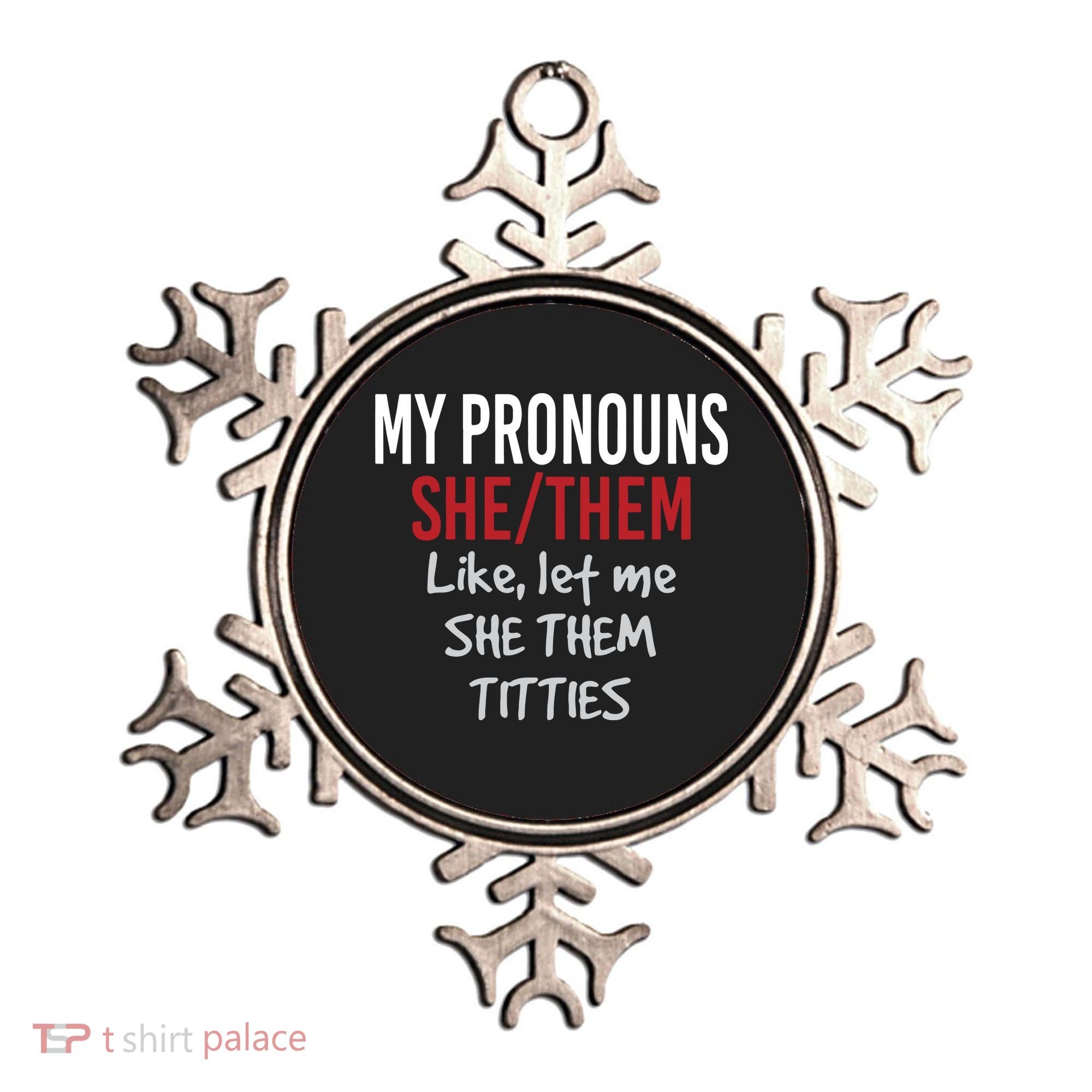 My Pronouns She Them Like Let Me She Them Titties Ornament