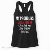 My Pronouns She Them Like Let Me She Them Titties Women's Tank Top thumb 0