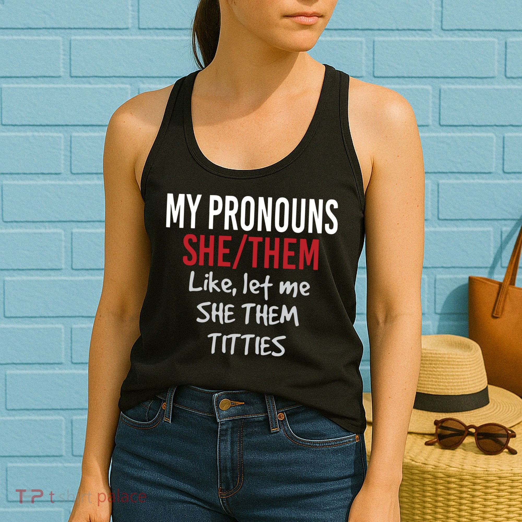 My Pronouns She Them Like Let Me She Them Titties Women's Tank Top