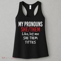 My Pronouns She Them Like Let Me She Them Titties Women's Tank Top thumb 3
