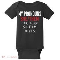 My Pronouns She Them Like Let Me She Them Titties Baby Bodysuit thumb 0