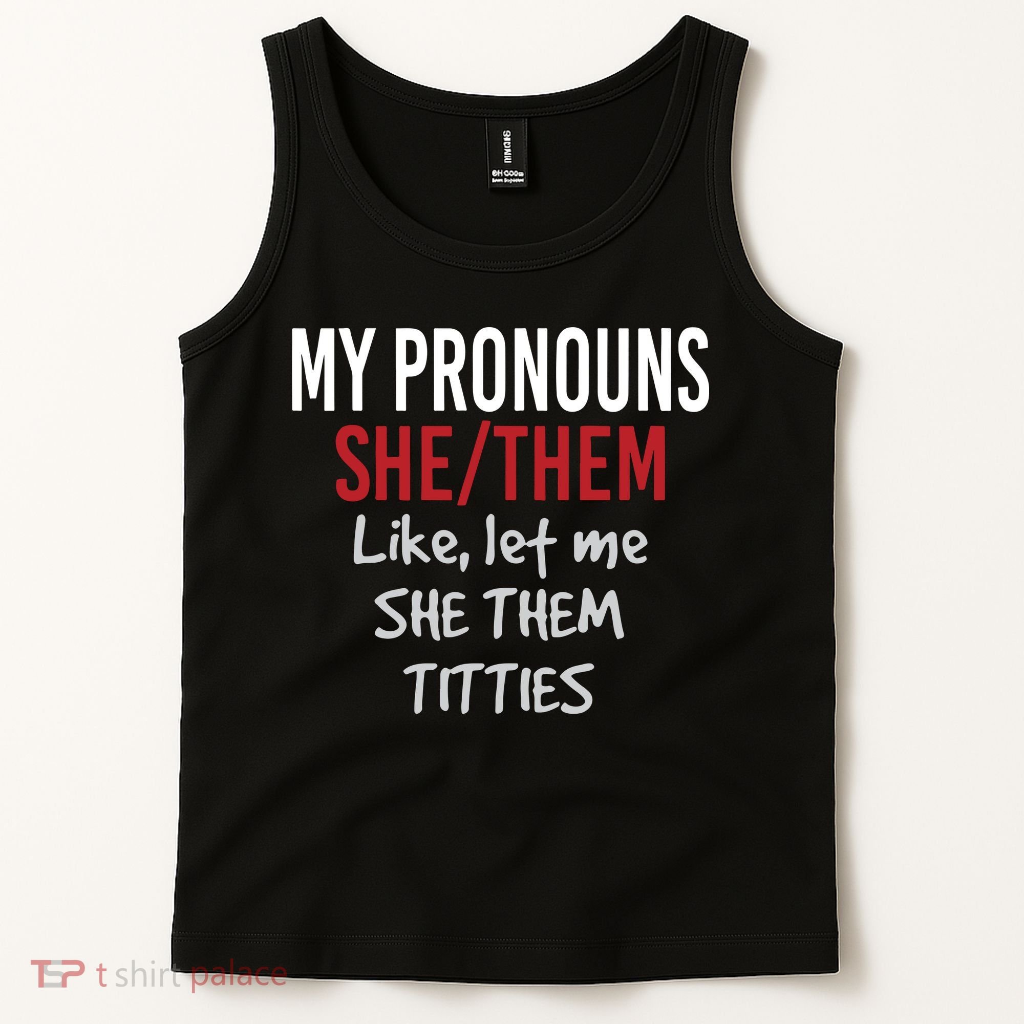 My Pronouns She Them Like Let Me She Them Titties Tank Top