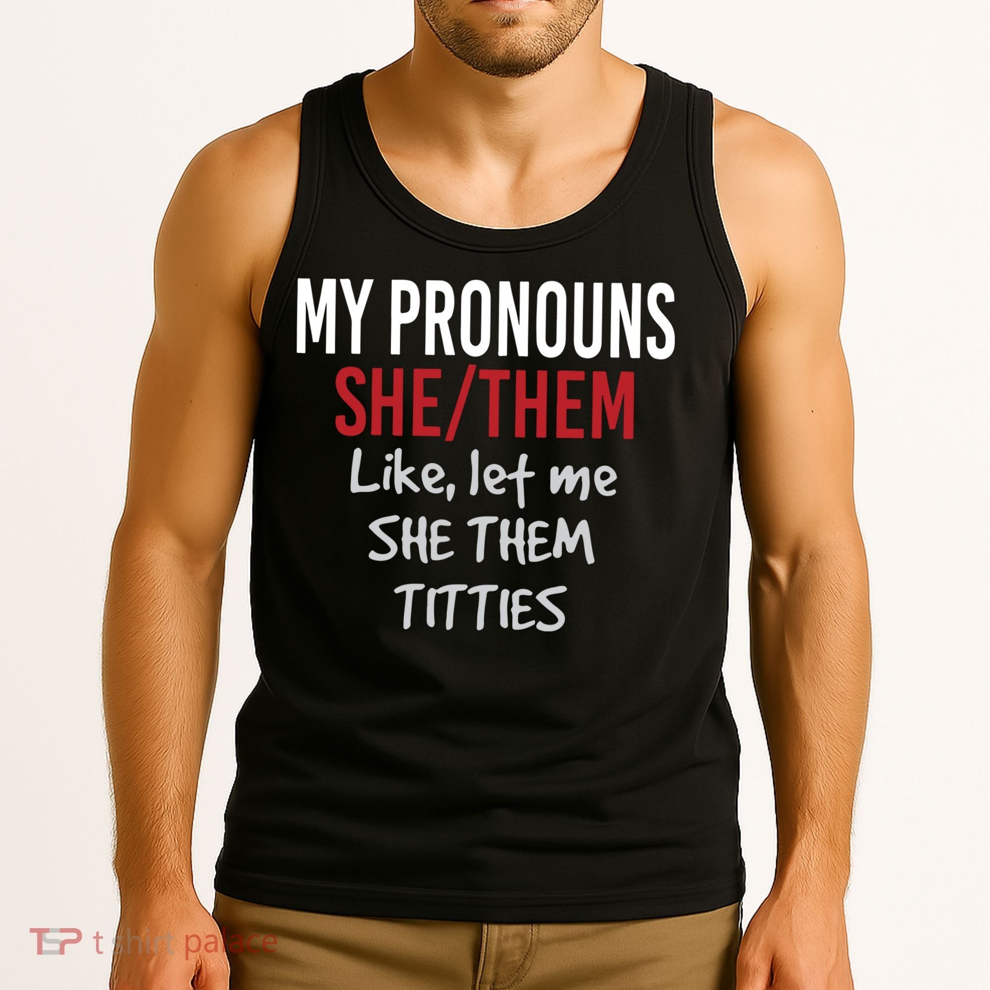 My Pronouns She Them Like Let Me She Them Titties Tank Top