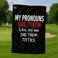 My Pronouns She Them Like Let Me She Them Titties Golf Towel thumb 1