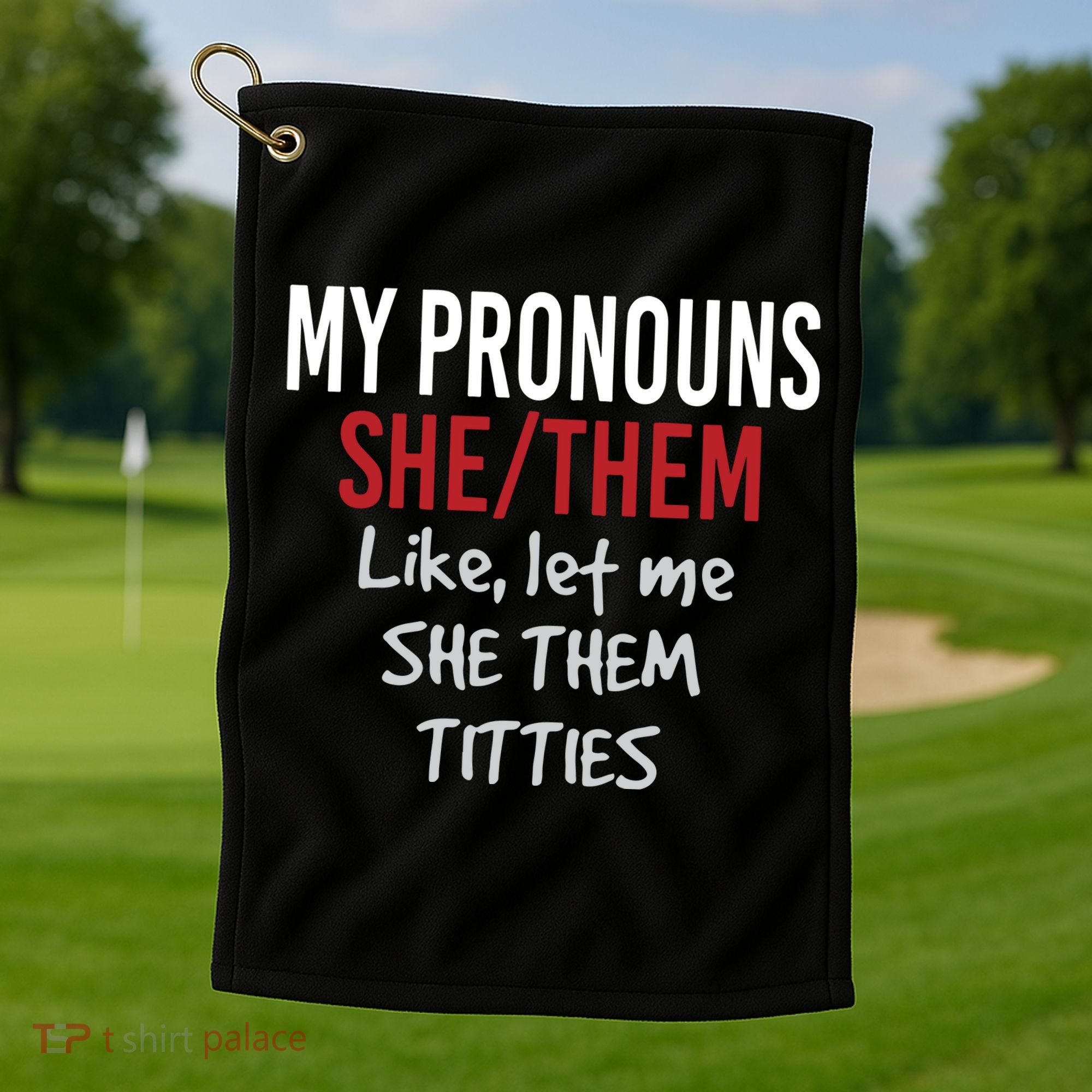 My Pronouns She Them Like Let Me She Them Titties Golf Towel