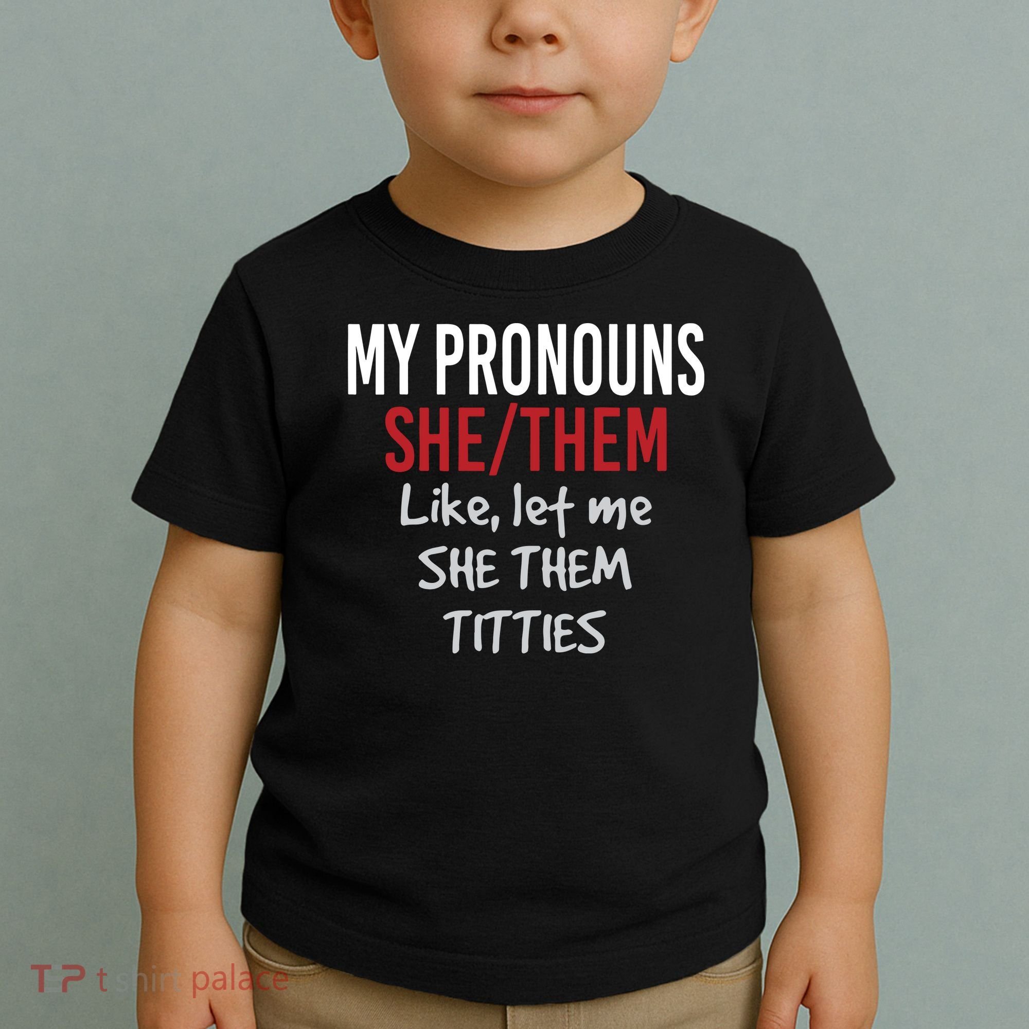 My Pronouns She Them Like Let Me She Them Titties Toddler T-Shirt